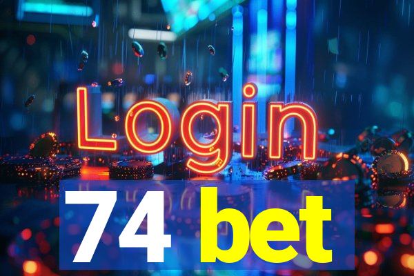 74 bet